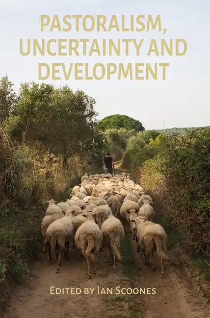 Pastoralism, Uncertainty and Development - Paperback