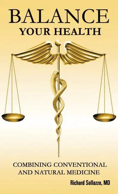Balance Your Health: Combining Conventional and Natural Medicine - Hardcover