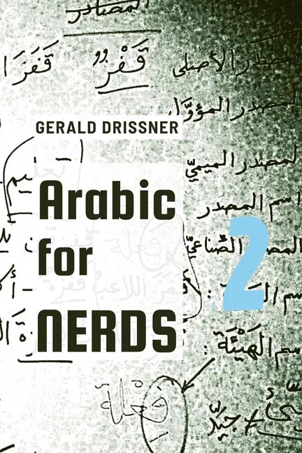 Arabic for Nerds 2: A Grammar Compendium - 450 Questions about Arabic Grammar - Paperback
