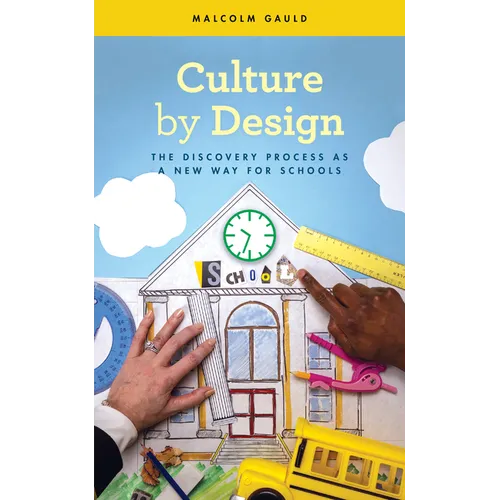 Culture by Design: The Discovery Process as a New Way for Schools - Paperback