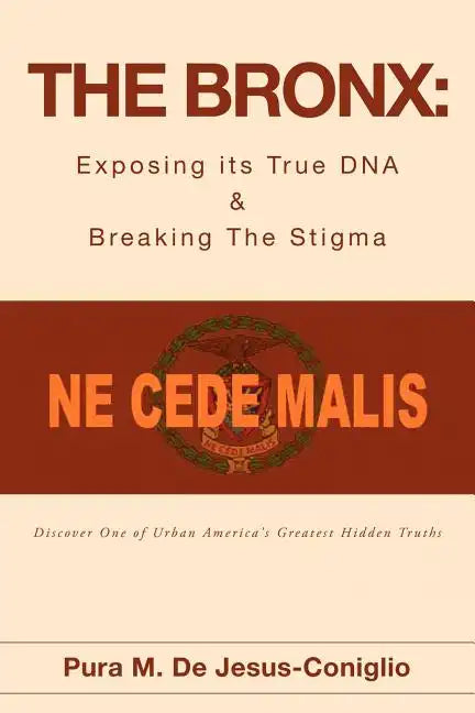 The Bronx: Exposing its True DNA & Breaking The Stigma - Paperback