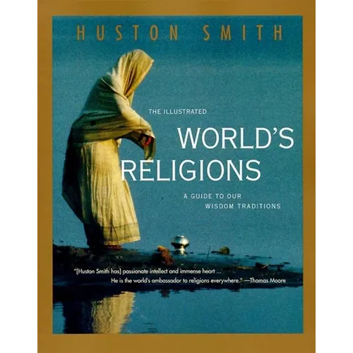 The Illustrated World's Religions: A Guide to Our Wisdom Traditions - Paperback