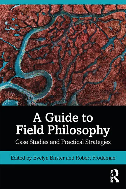 A Guide to Field Philosophy: Case Studies and Practical Strategies - Paperback