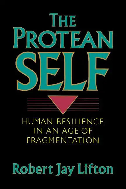 Protean Self: Human Resilience in an Age of Fragmentation - Paperback