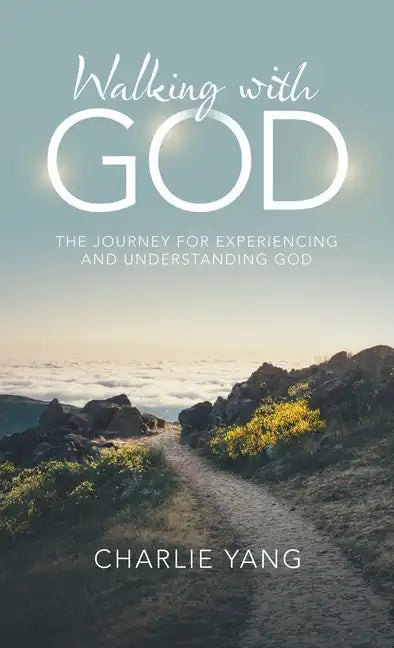 Walking with God: The Journey for Experiencing and Understanding God - Hardcover