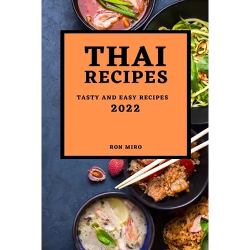 Thai Recipes 2022: Tasty and Easy Recipes - Paperback