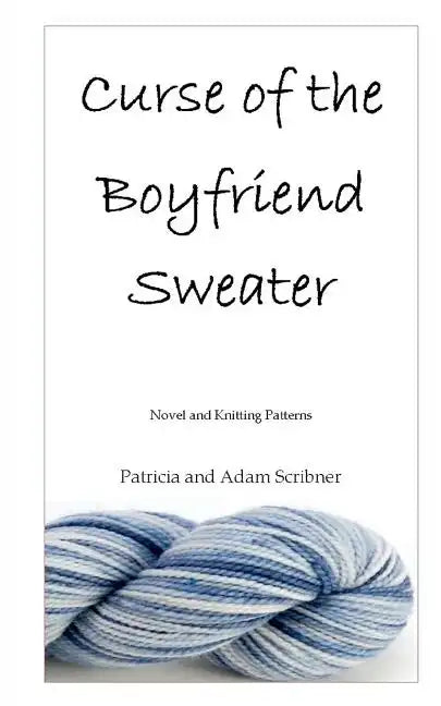 Curse of the Boyfriend Sweater: Novel and Knitting Patterns - Paperback