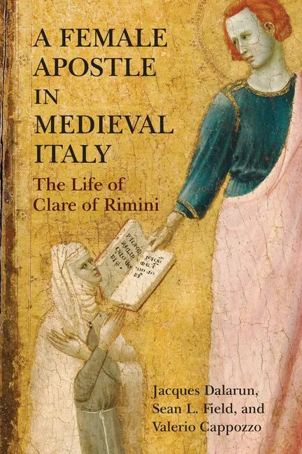 A Female Apostle in Medieval Italy: The Life of Clare of Rimini - Hardcover