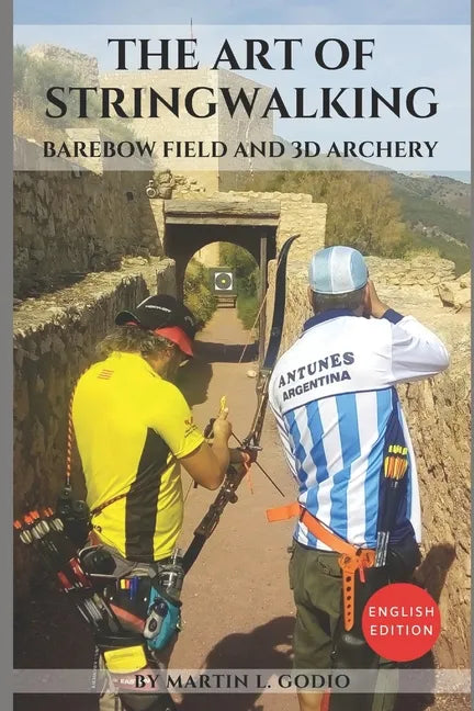 The Art of StringWalking: BAREBOW FIELD and 3D ARCHERY - Paperback