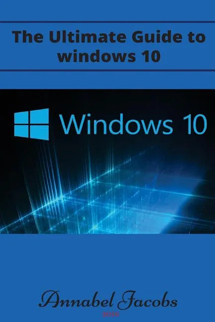 Windows 10: Ultimate Guide to Windows 10 - Paperback
