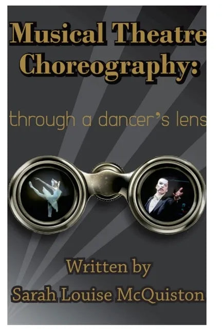 Musical Theatre Choreography: Through A Dancer's Lens - Paperback