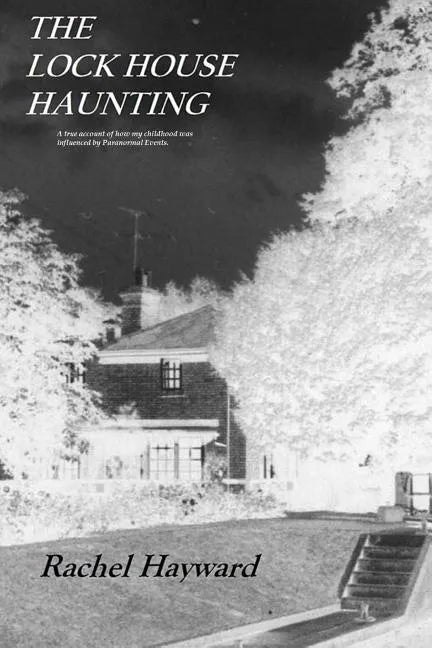 The Lock House Haunting: A true account of how my childhood was influenced by Paranormal Events - Paperback