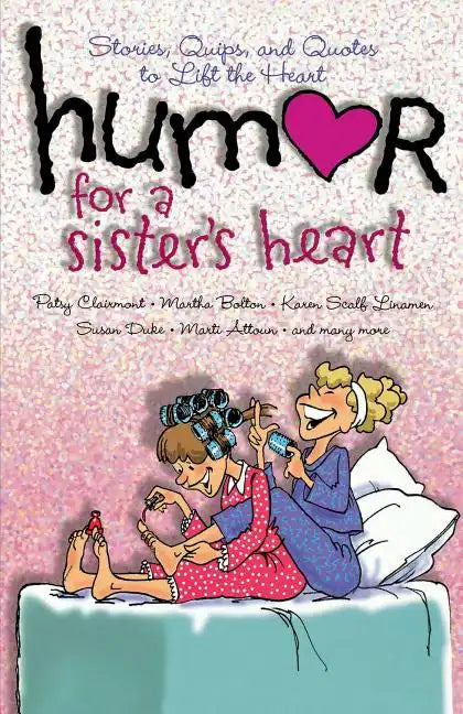 Humor for a Sister's Heart: Stories, Quips, and Quotes to Lift the Heart - Paperback