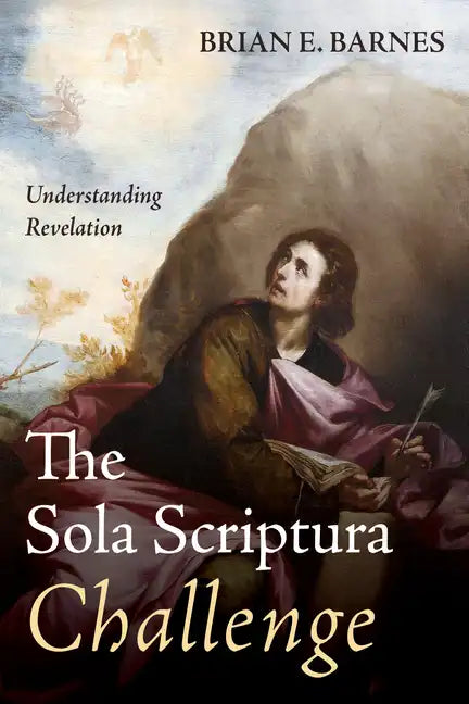The Sola Scriptura Challenge: Understanding Revelation - Paperback
