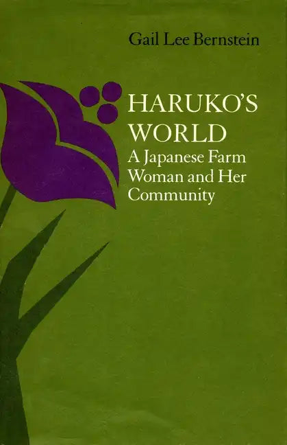 Haruko's World: A Japanese Farm Woman and Her Community: With a 1996 Epilogue - Paperback