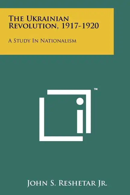 The Ukrainian Revolution, 1917-1920: A Study In Nationalism - Paperback