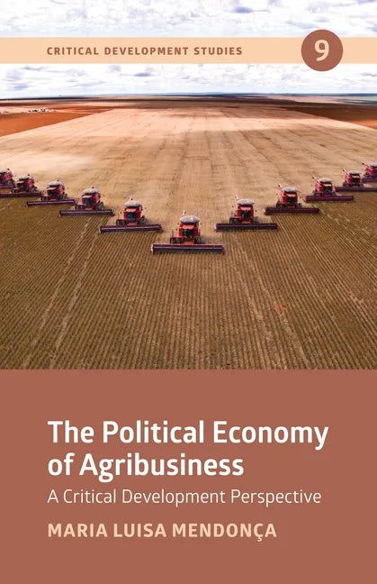 The Political Economy of Agribusiness: A Critical Development Perspective - Paperback