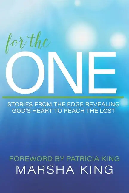 For the One: Stories from the Edge Revealing God's Heart to Reach the Lost - Paperback