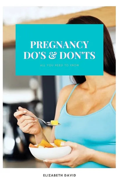 Pregnancy Do's and Don'ts: All you need to know - Paperback