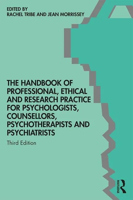 The Handbook of Professional Ethical and Research Practice for Psychologists, Counsellors, Psychotherapists and Psychiatrists - Paperback