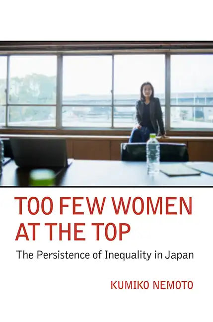Too Few Women at the Top: The Persistence of Inequality in Japan - Hardcover