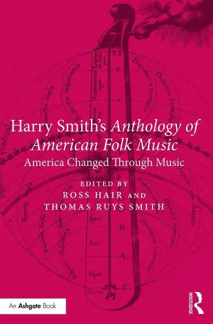 Harry Smith's Anthology of American Folk Music: America Changed Through Music - Paperback