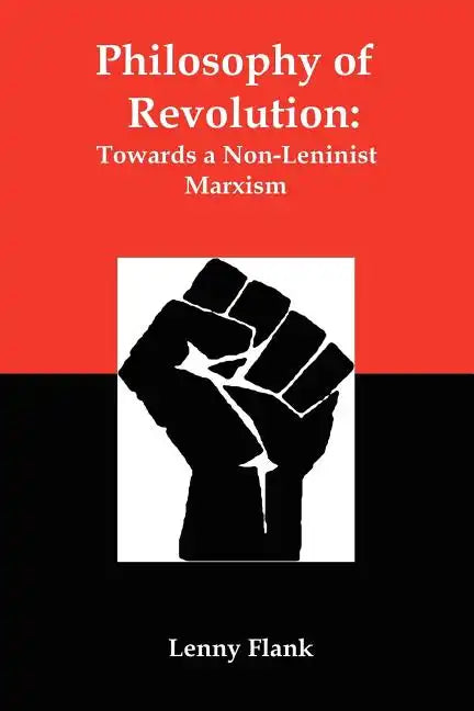 Philosophy of Revolution: Towards a Non-Leninist Marxism - Paperback