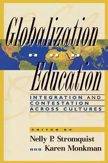 Globalization and Education: Integration and Contestation across Cultures - Paperback