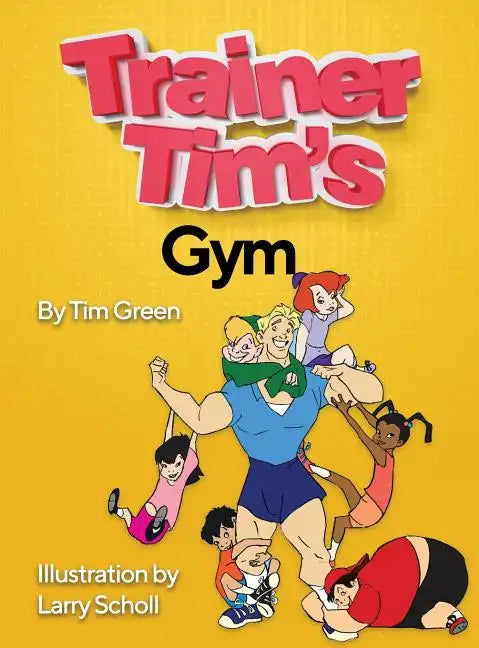 Trainer Tim's Gym - Hardcover