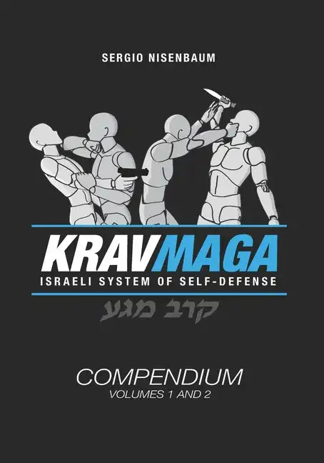 Krav Maga The Israeli System of Self-defense: Compendium - Volume 1 and 2 - Paperback