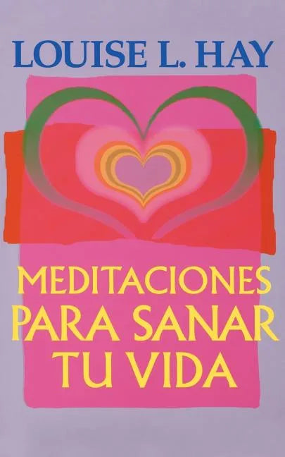 Meditaciones Para Sanar Tu Vida - Paperback