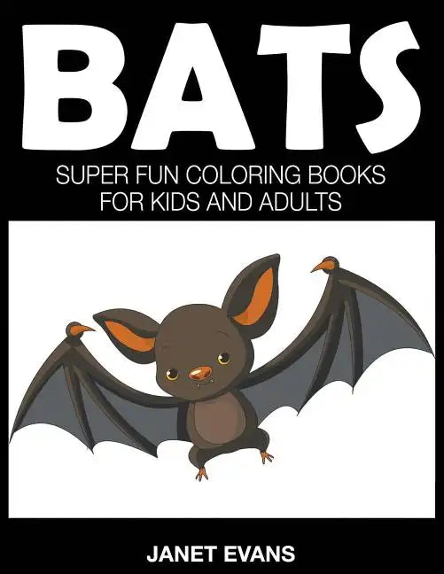 Bats: Super Fun Coloring Books For Kids And Adults - Paperback
