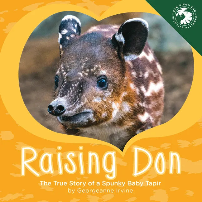 Raising Don: The True Story of a Spunky Baby Tapir - Hardcover