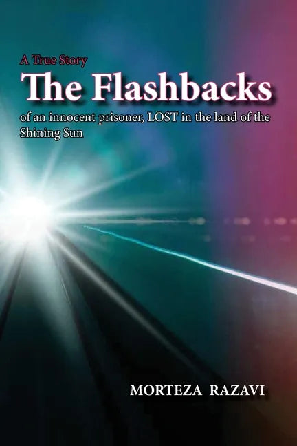 The Flashbacks: of an innocent prisoner, LOST in the land of the Shining Sun - Paperback