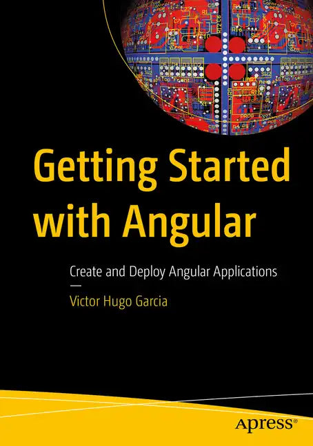 Getting Started with Angular: Create and Deploy Angular Applications - Paperback