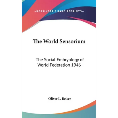 The World Sensorium: The Social Embryology of World Federation 1946 - Hardcover
