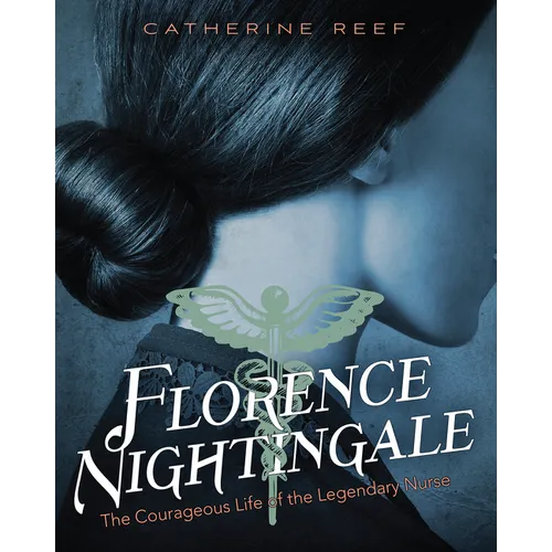 Florence Nightingale: The Courageous Life of the Legendary Nurse - Hardcover