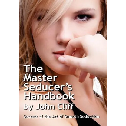 The Master Seducer's Handbook: Secrets of the Art of Smooth Seduction - Paperback