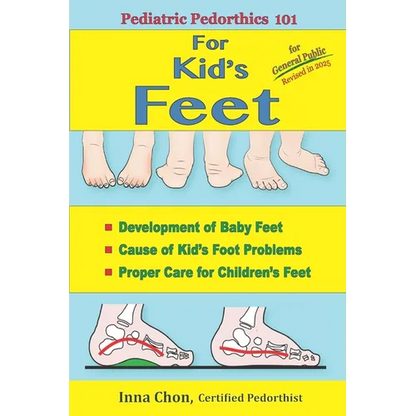 Pediatric Pedorthics 101: For Kid's Feet, Development of Baby Feet - Paperback