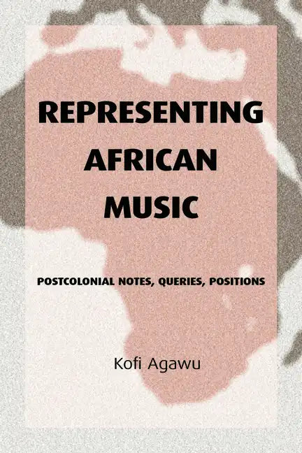 Representing African Music: Postcolonial Notes, Queries, Positions - Paperback