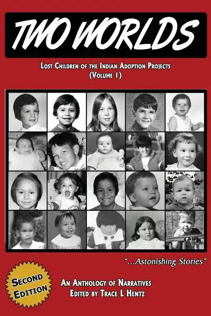 Two Worlds: Lost Children of the Indian Adoption Projects (Vol. 1): SECOND EDITION - Paperback