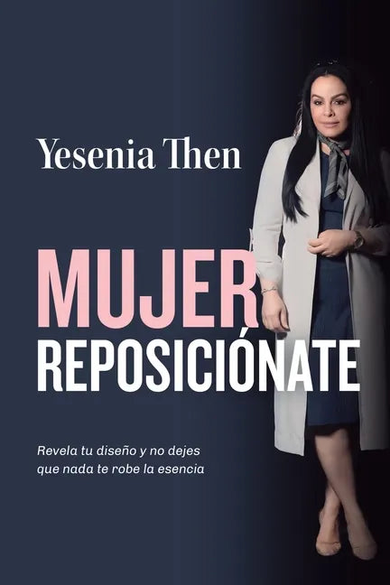 Mujer Reposiciónate: Revela tu diseño y no dejes que nada te robe la esencia - Paperback