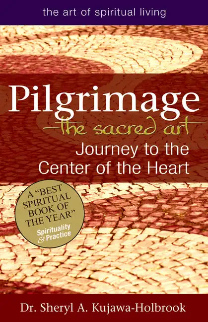 Pilgrimage--The Sacred Art: Journey to the Center of the Heart - Paperback