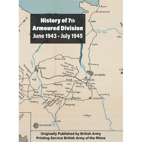 History of 7th Armoured Division June 1943 - July 1945 - Paperback