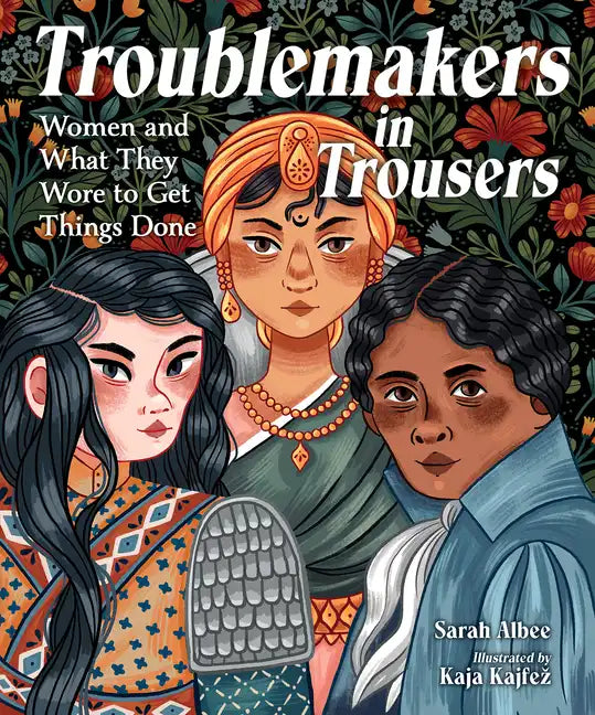 Troublemakers in Trousers: Women and What They Wore to Get Things Done - Hardcover