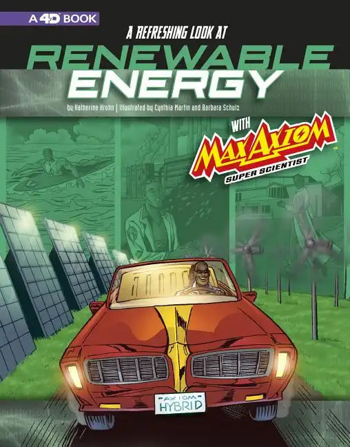 A Refreshing Look at Renewable Energy with Max Axiom, Super Scientist: 4D an Augmented Reading Science Experience - Paperback