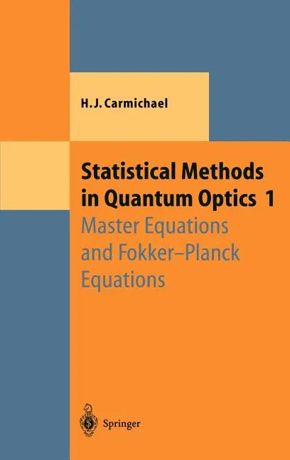 Statistical Methods in Quantum Optics 1: Master Equations and Fokker-Planck Equations - Hardcover