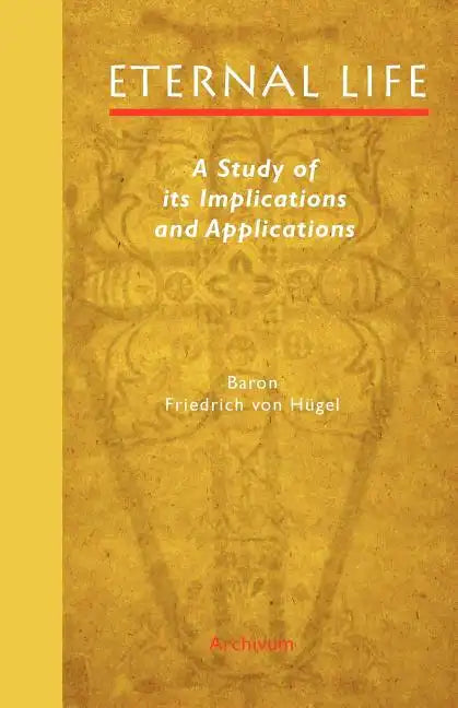 Eternal Life: A Study of Its Implications and Applications - Paperback