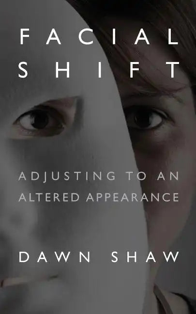 Facial Shift: Adjusting to an Altered Appearance - Paperback