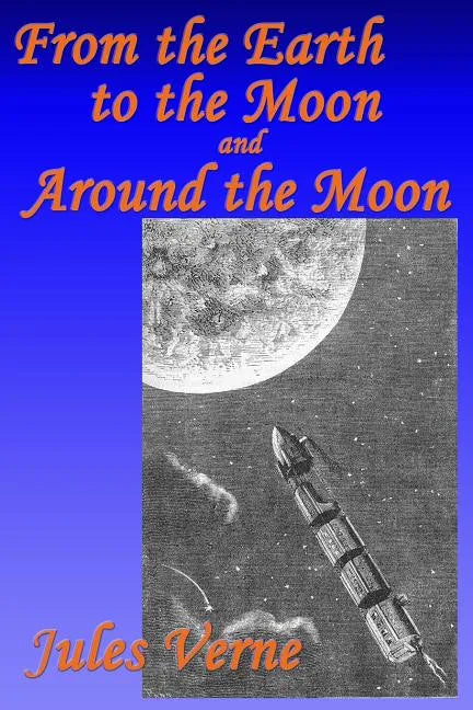 From the Earth to the Moon, and, Around the Moon - Paperback